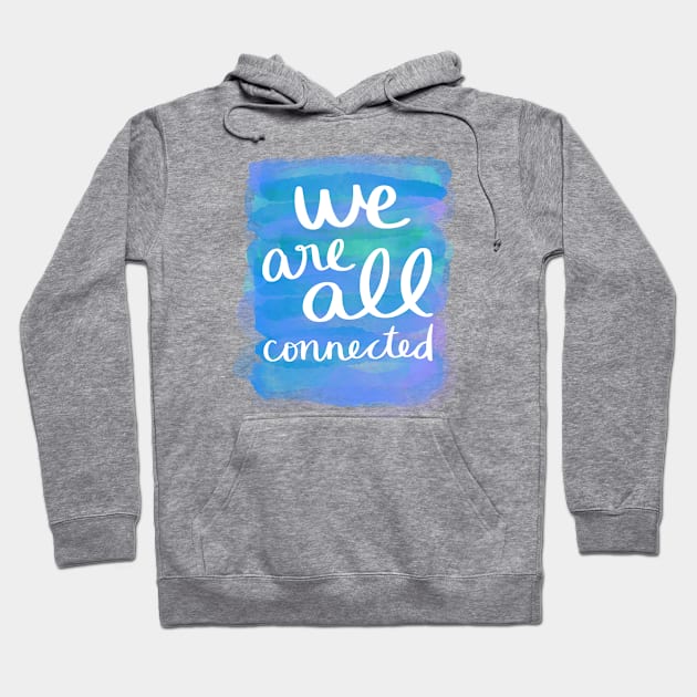 We Are All Connected Hoodie by Strong with Purpose